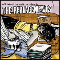 Various "We'll Inherit The Earth, A Tribute To The Replacements"