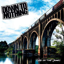 Down To Nothing "Life On The James" LP