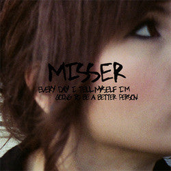 Misser "Every Day I Tell Myself I'm Going To Be A Better Person"