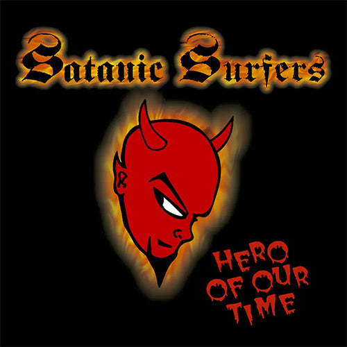 Satanic Surfers "Hero Of Our Time" LP