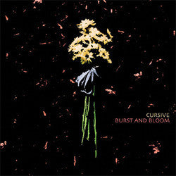 Cursive "Burst And Bloom" 12"