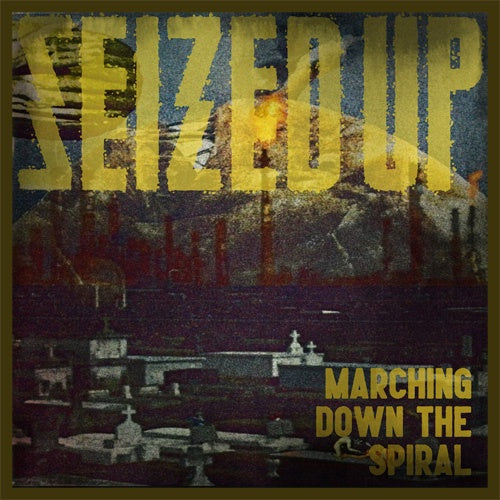 Seized Up "Marching Down The Spiral" 7"