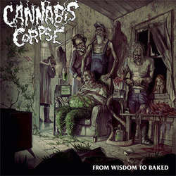 Cannabis Corpse "From Wisdom To Baked" CD