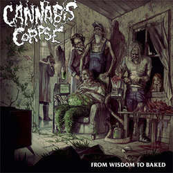 Cannabis Corpse "From Wisdom To Baked" LP