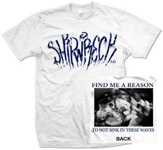 Shipwreck "Find Me A Reason" T Shirt