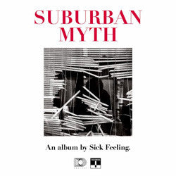 Sick Feeling "Suburban Myth" LP