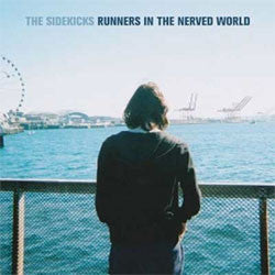 The Sidekicks "Runners In The Nerved World" CD