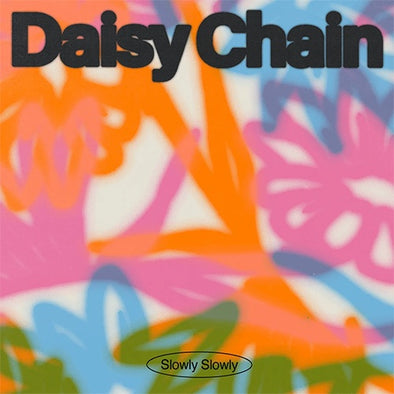 Slowly Slowly “Daisy Chain” LP