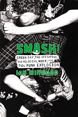 Smash!: Green Day, The Offspring, Bad Religion, NOFX, and the '90s Punk Explosion Book