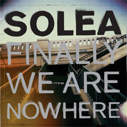 Solea "Finally We Are Nowhere" LP