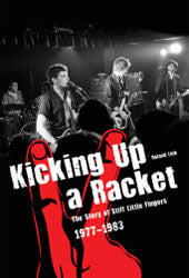 Kicking Up A Racket: The Story of "Stiff Little Fingers" 1977-1983 Book