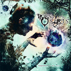 Born Of Osiris	"Tomorrow We Die Alive" CD