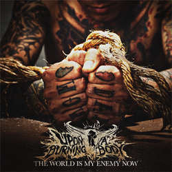 Upon A Burning Body "The World Is My Enemy Now" CD