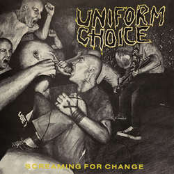 Uniform Choice "Screaming For Change" LP