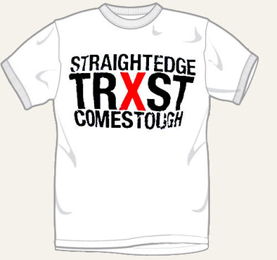 Trust Comes Tough Straight Edge White Tee