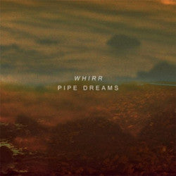 Whirr "Pipe Dreams" LP