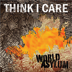 Think I Care "World Asylum" CD