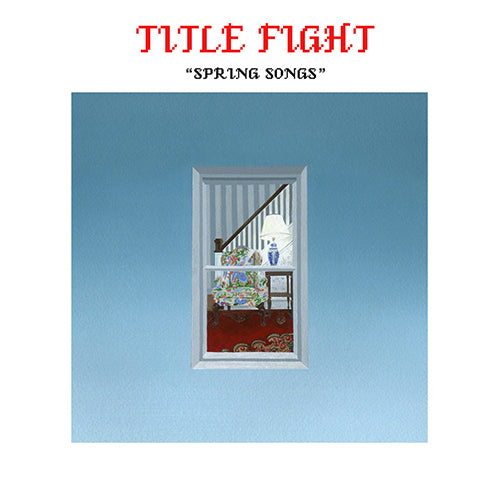 Title Fight "Spring Songs" 7"