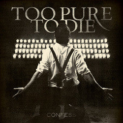 Too Pure To Die "Confess" CD