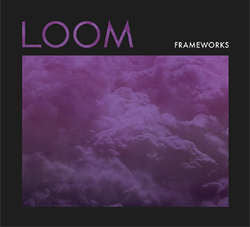 Frameworks "Loom" LP