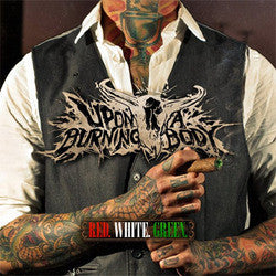 Upon A Burning Body "Red. White. Green." CD