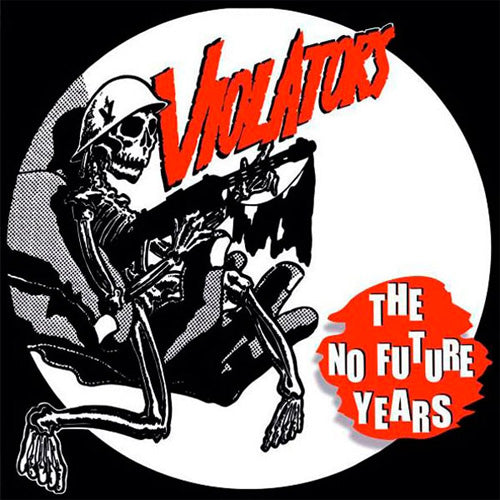 Violators "Die With Dignity: The No Future Years" LP