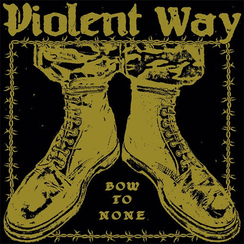 Violent Way "Bow To None" LP