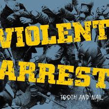 Violent Arrest "Tooth And Nail" LP