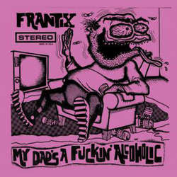 Frantix "My Dad's A Fuckin' Alcoholic" CD