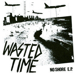 Wasted Time "No Shore" 7"