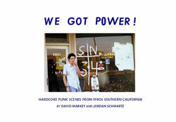 We Got Power!: Hardcore Punk Scenes From 1980s Southern California Book