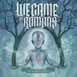 We Came As Romans "To Plant A Seed" CD