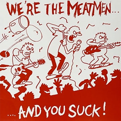 The Meatmen "We're The Meatmen And You Suck" LP