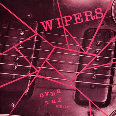 Wipers "Over The Edge - Anniversary Edition" 2xLP