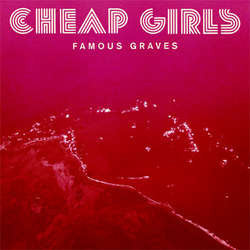 Cheap Girls "Famous Graves" LP