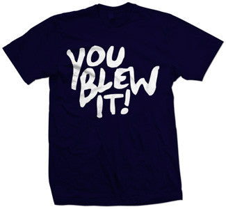You Blew It! "Logo" T Shirt